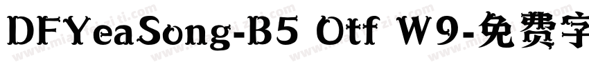 DFYeaSong-B5 Otf W9字体转换